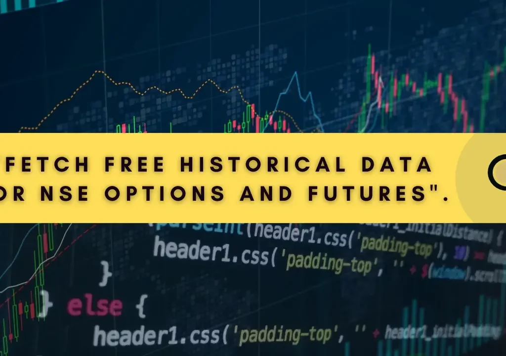 Fetch Free Historical Data for NSE Options and Futures
