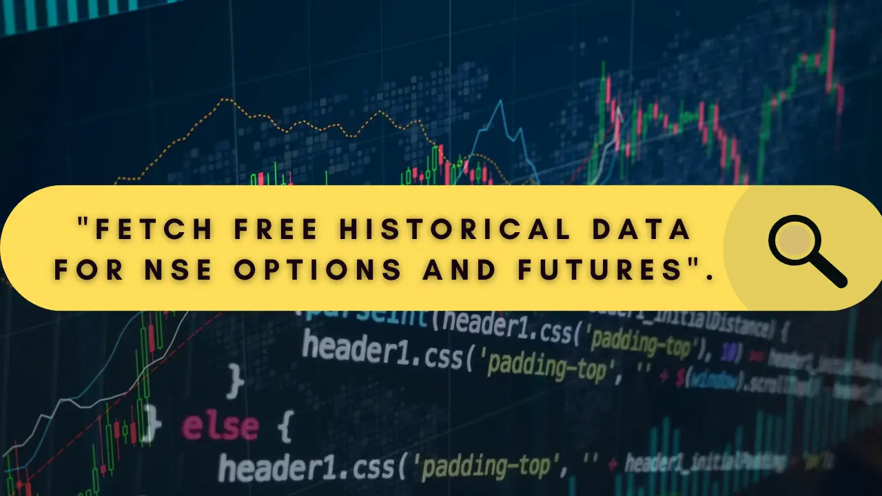 Fetch Free Historical Data for NSE Options and Futures